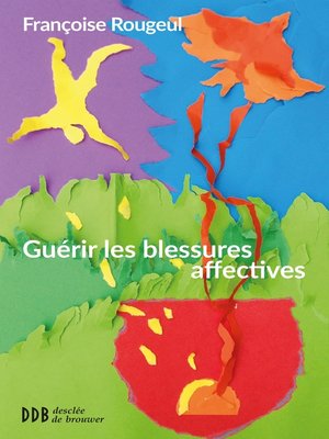 cover image of Guérir les blessures affectives